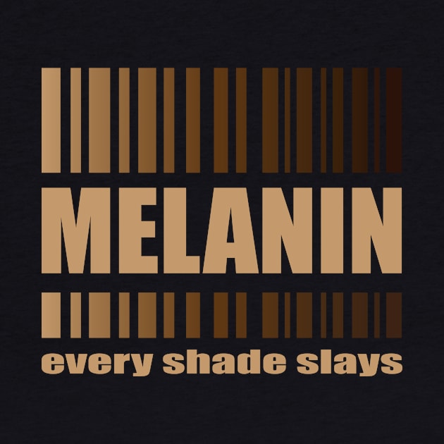 Melanin Every Shade Slays by Amrshop87